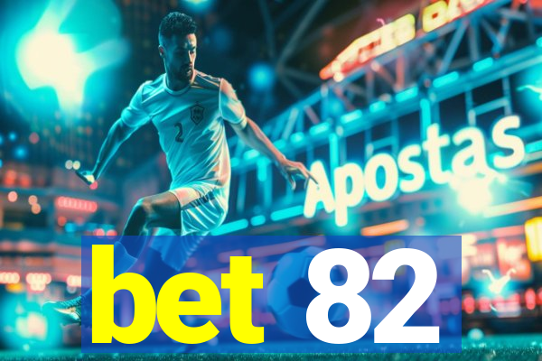 bet 82